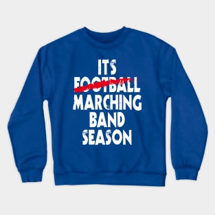 It's Marching Band Season Crewneck Sweatshirt